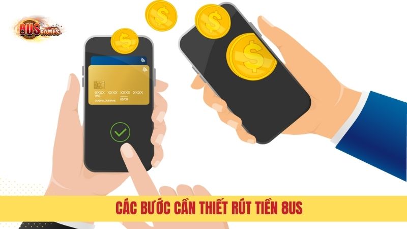 Các bước cần thiết Rút tiền 8US