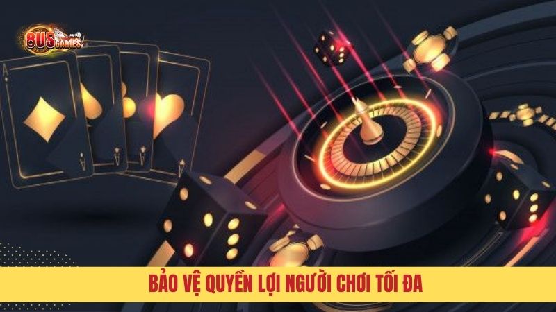 Cổng game bảo vệ tối đa quyền lợi của người chơi