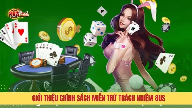 Giới thiệu chính sách miễn trừ trách nhiệm 8US