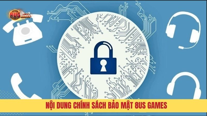 Nội dung chính sách bảo mật tại 8US Games 