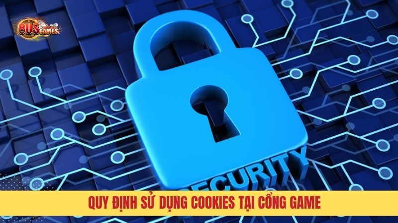 Quy định sử dụng và từ chối Cookies tại cổng game