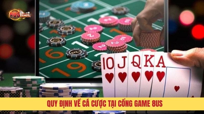 Quy định tham gia cá cược tại cổng game 8US