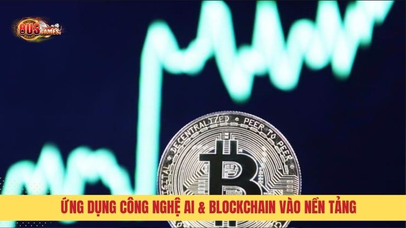 Ứng dụng công nghệ AI & Blockchain vào nền tảng